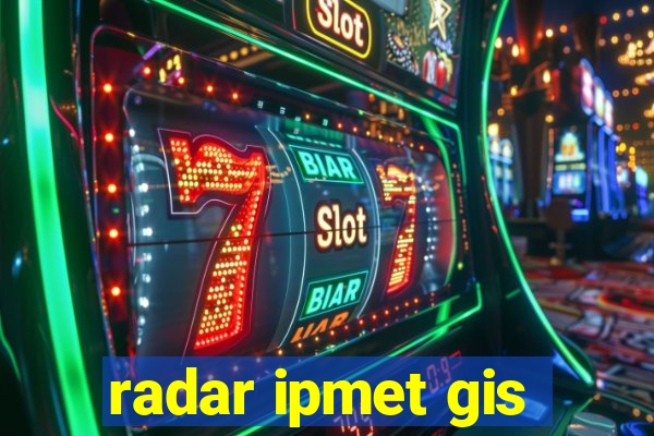 radar ipmet gis